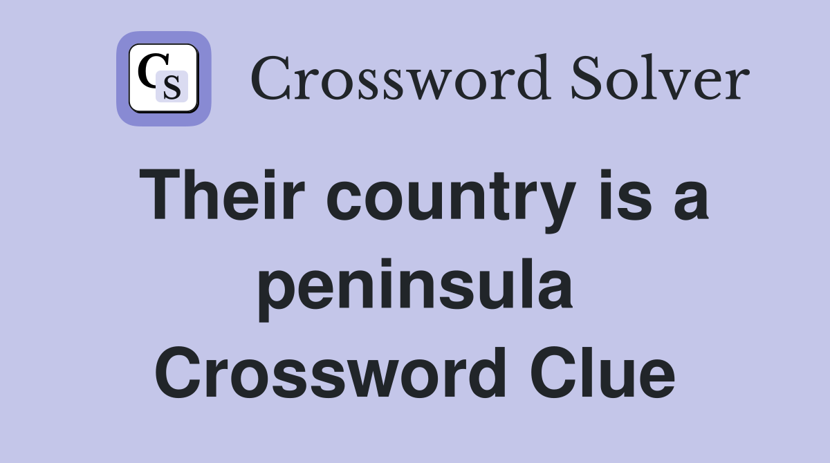 Their country is a peninsula Crossword Clue