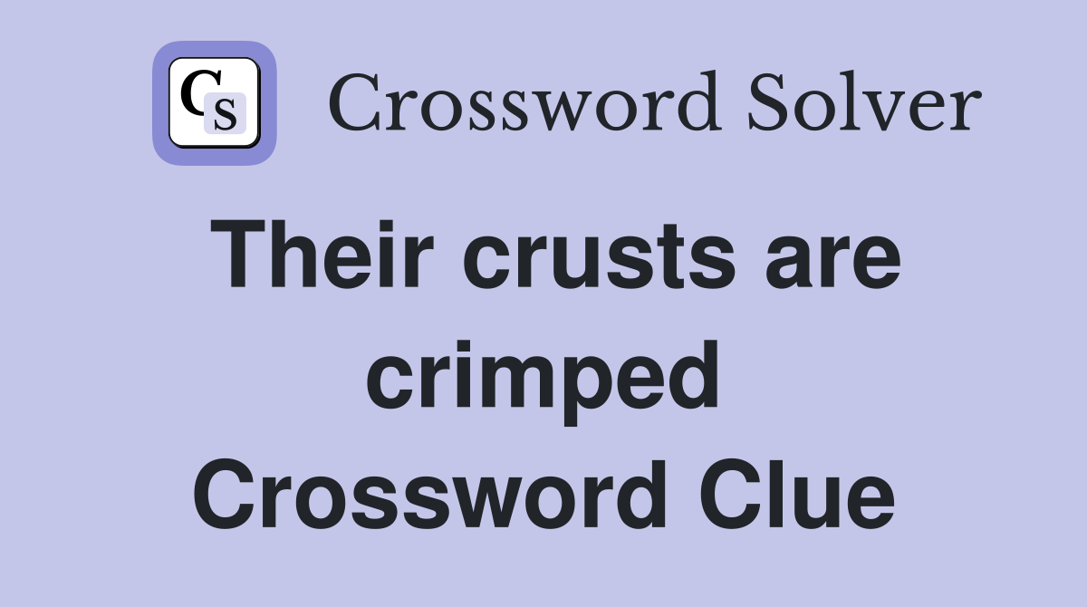 Their crusts are crimped Crossword Clue