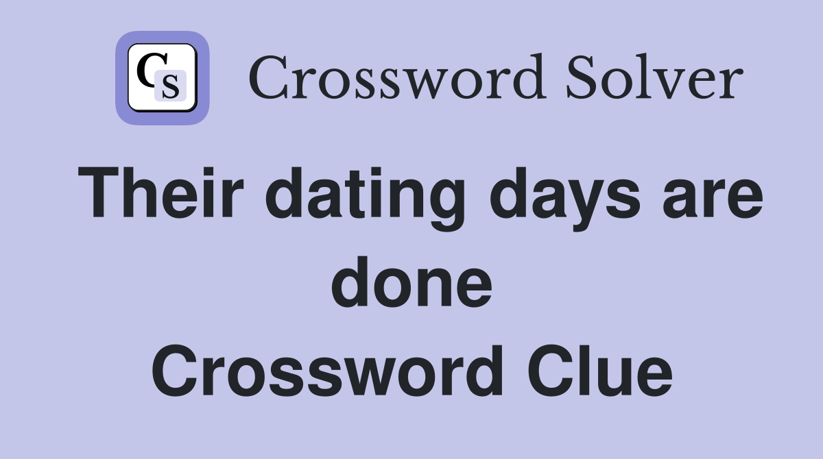 Their dating days are done Crossword Clue