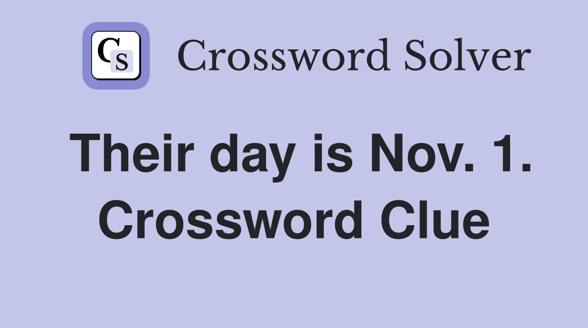 Their day is Nov. 1. Crossword Clue
