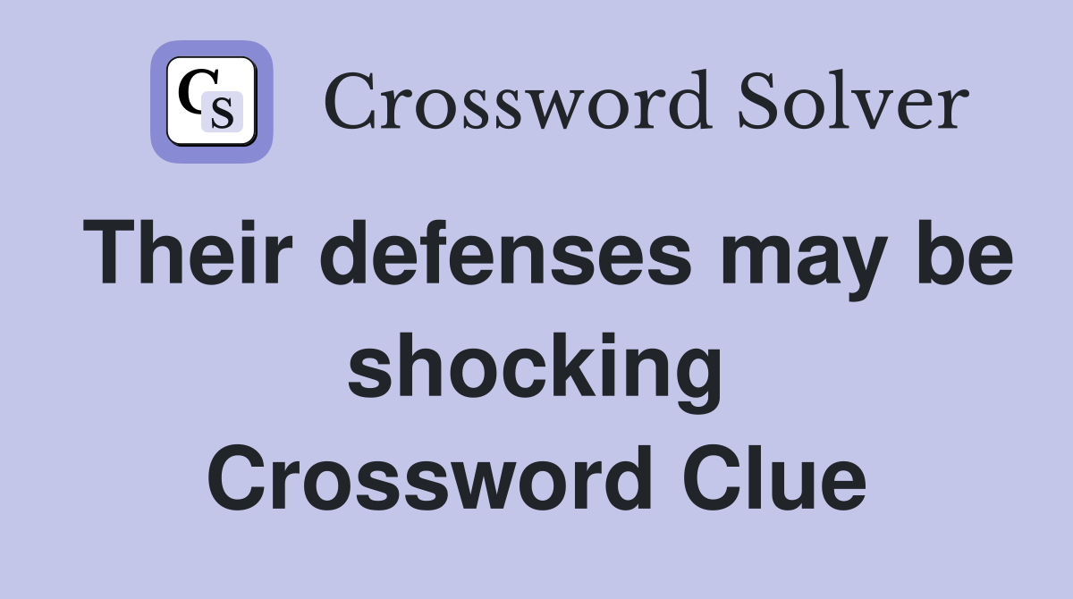 Their defenses may be shocking Crossword Clue