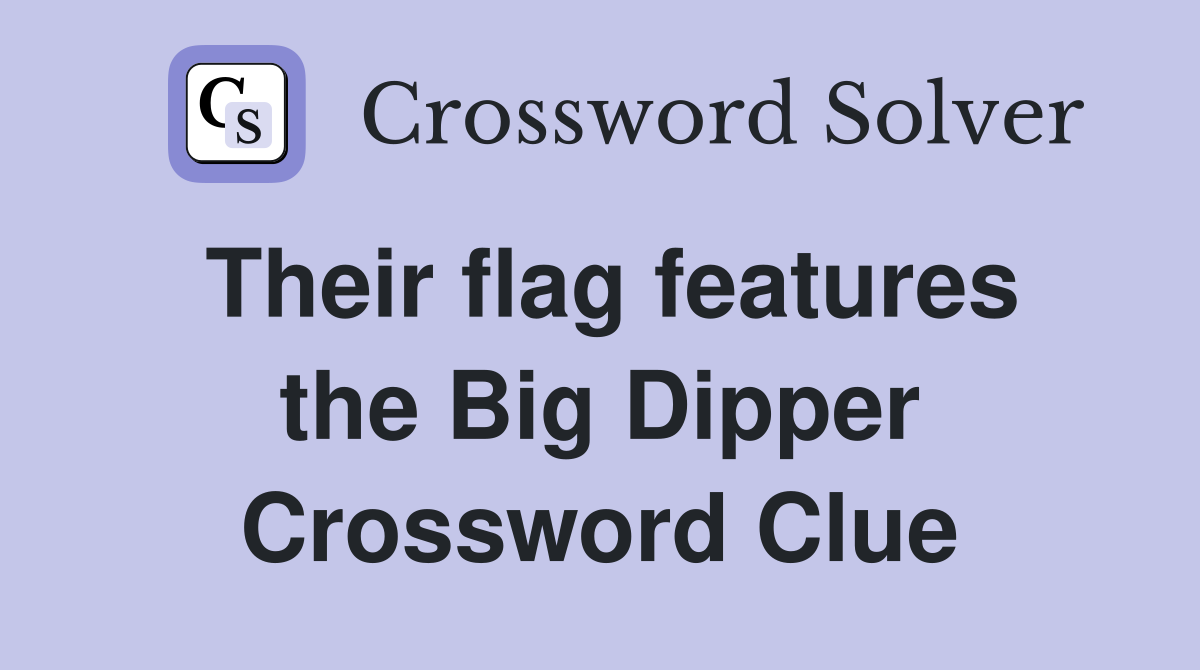 Their flag features the Big Dipper Crossword Clue