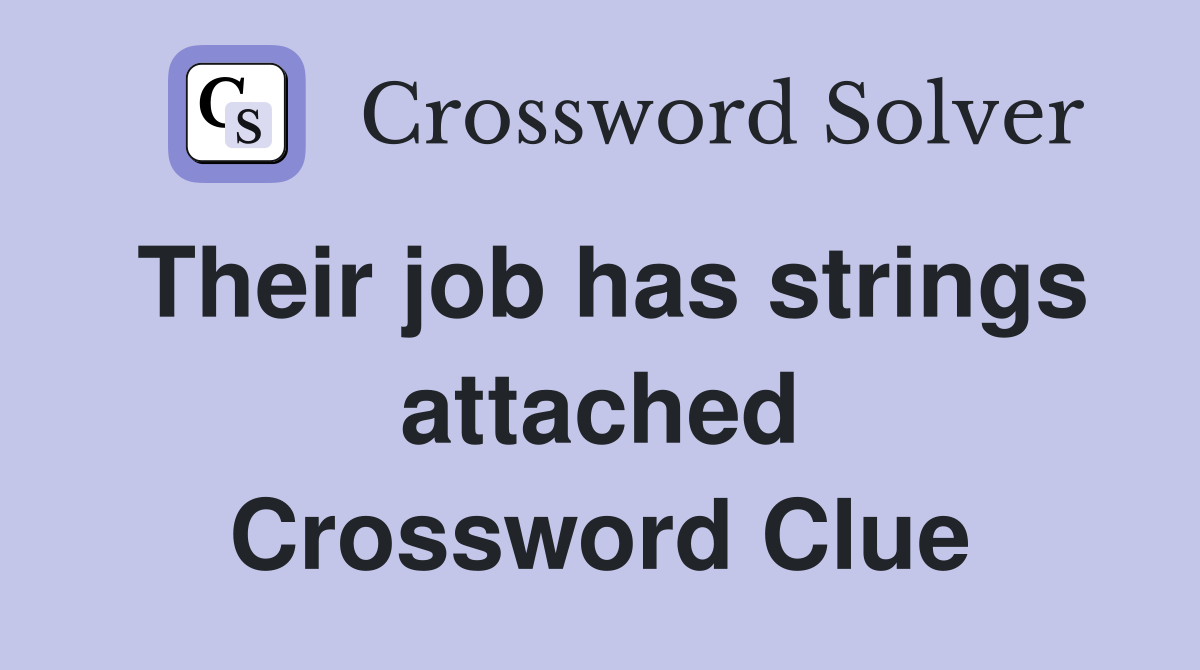 Their job has strings attached Crossword Clue