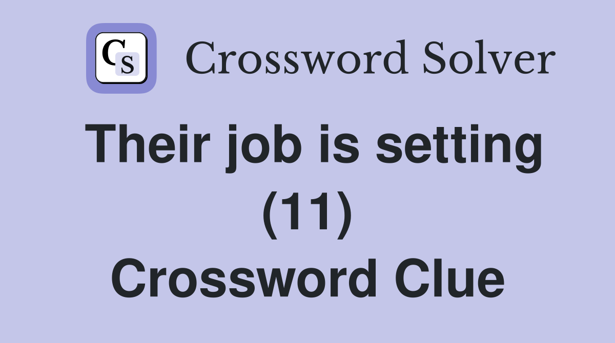 Their job is setting (11) Crossword Clue