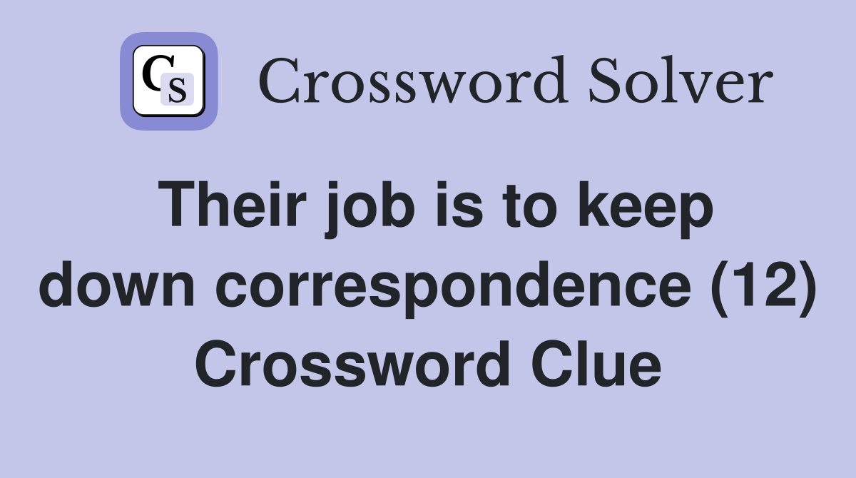 Their job is to keep down correspondence (12) Crossword Clue