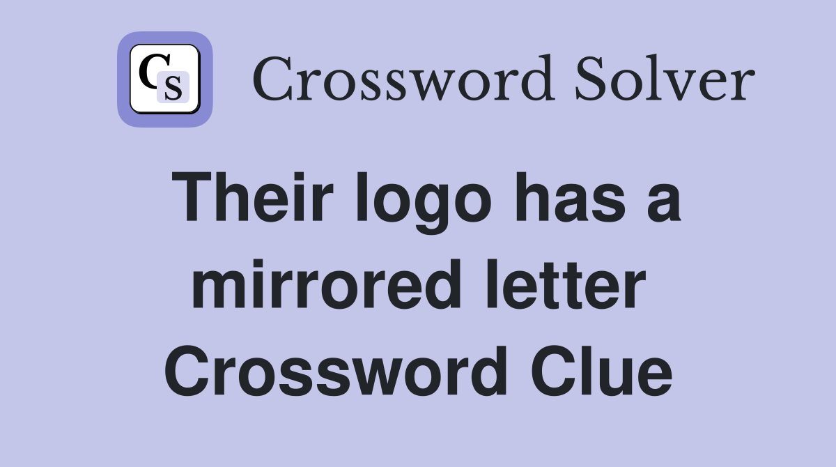Their logo has a mirrored letter Crossword Clue