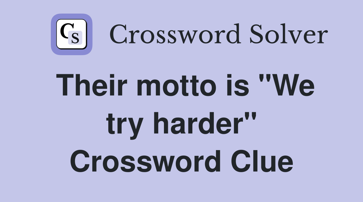 Their motto is "We try harder" Crossword Clue