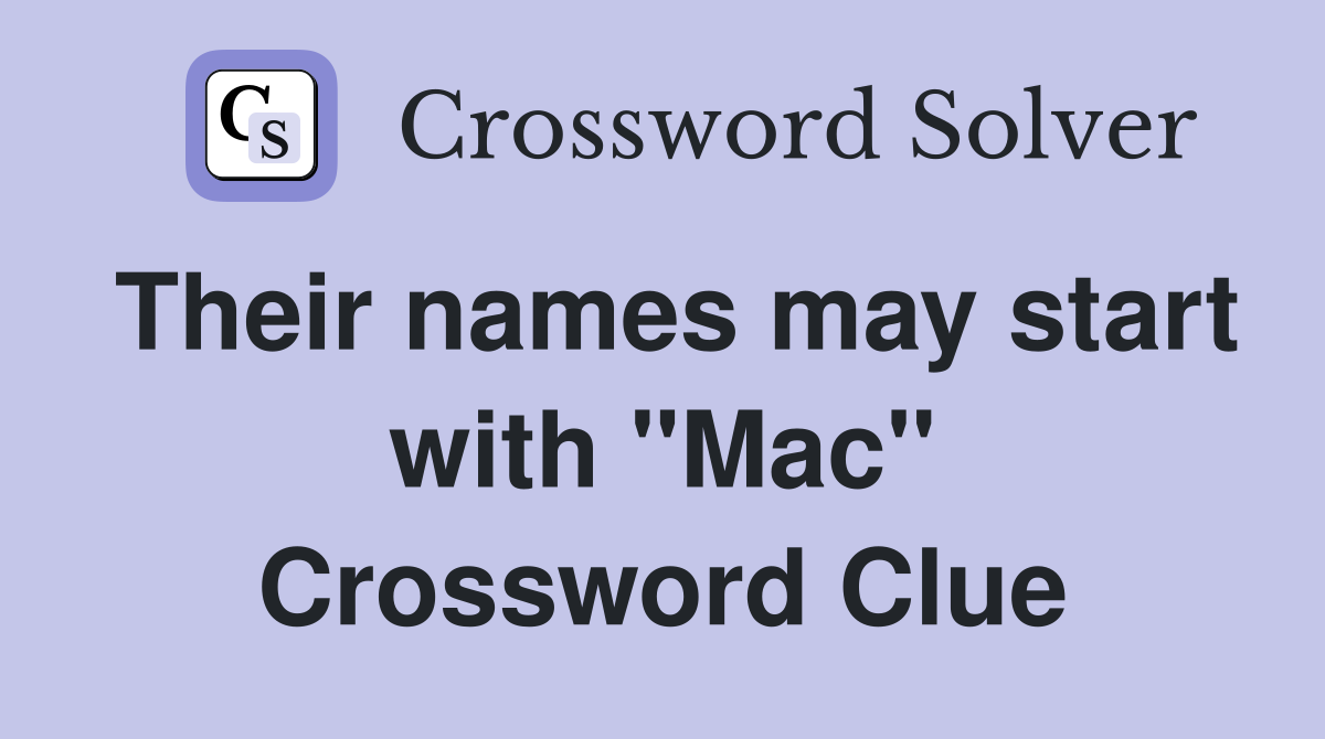 Their names may start with "Mac" Crossword Clue