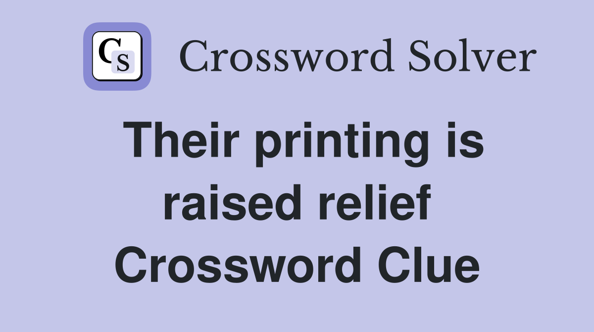 Their printing is raised relief Crossword Clue