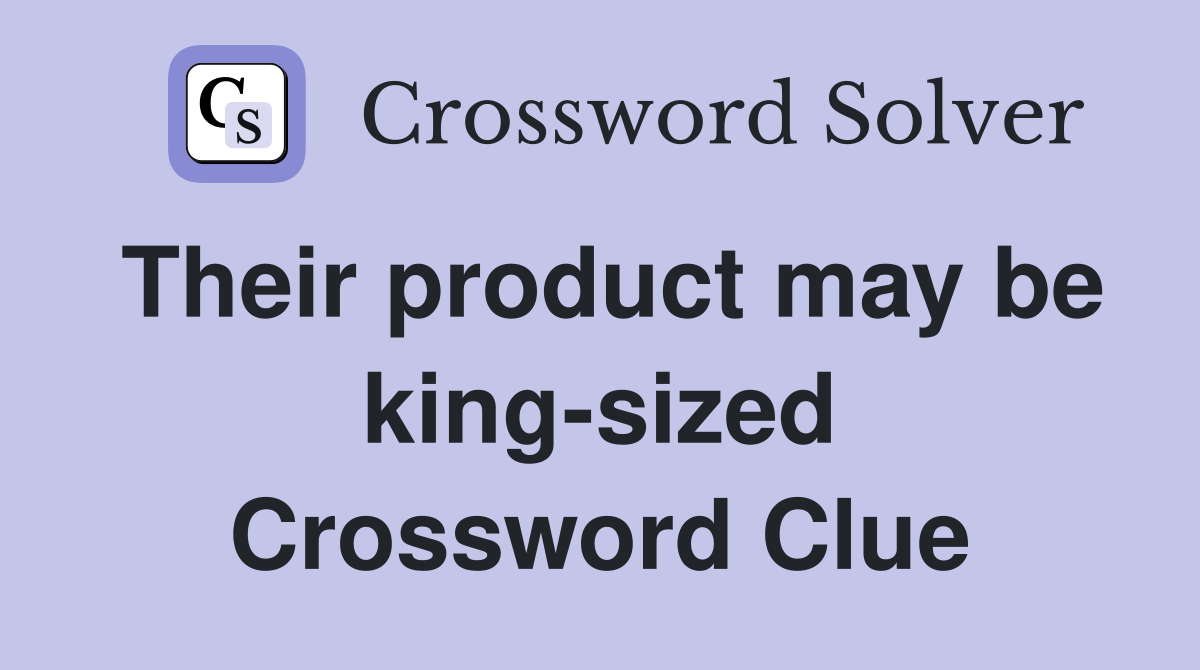 Their product may be king-sized Crossword Clue