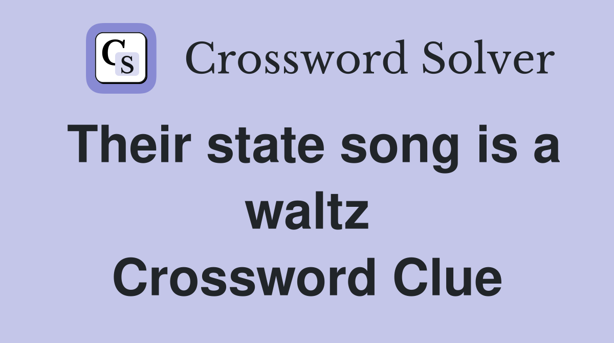 Their state song is a waltz Crossword Clue