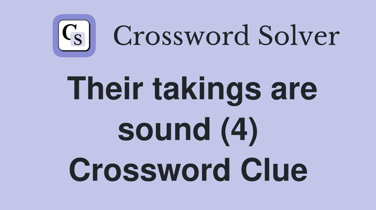 Their takings are sound (4) Crossword Clue