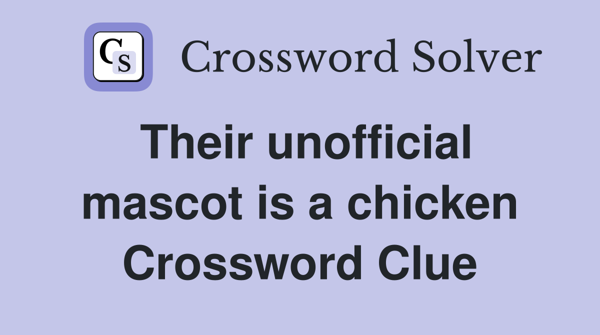 Their unofficial mascot is a chicken Crossword Clue