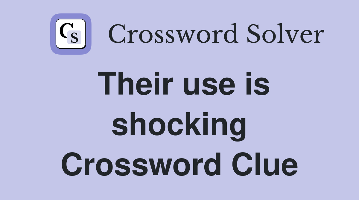 Their use is shocking Crossword Clue
