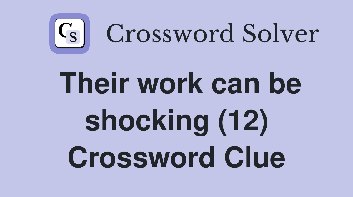Their work can be shocking (12) Crossword Clue