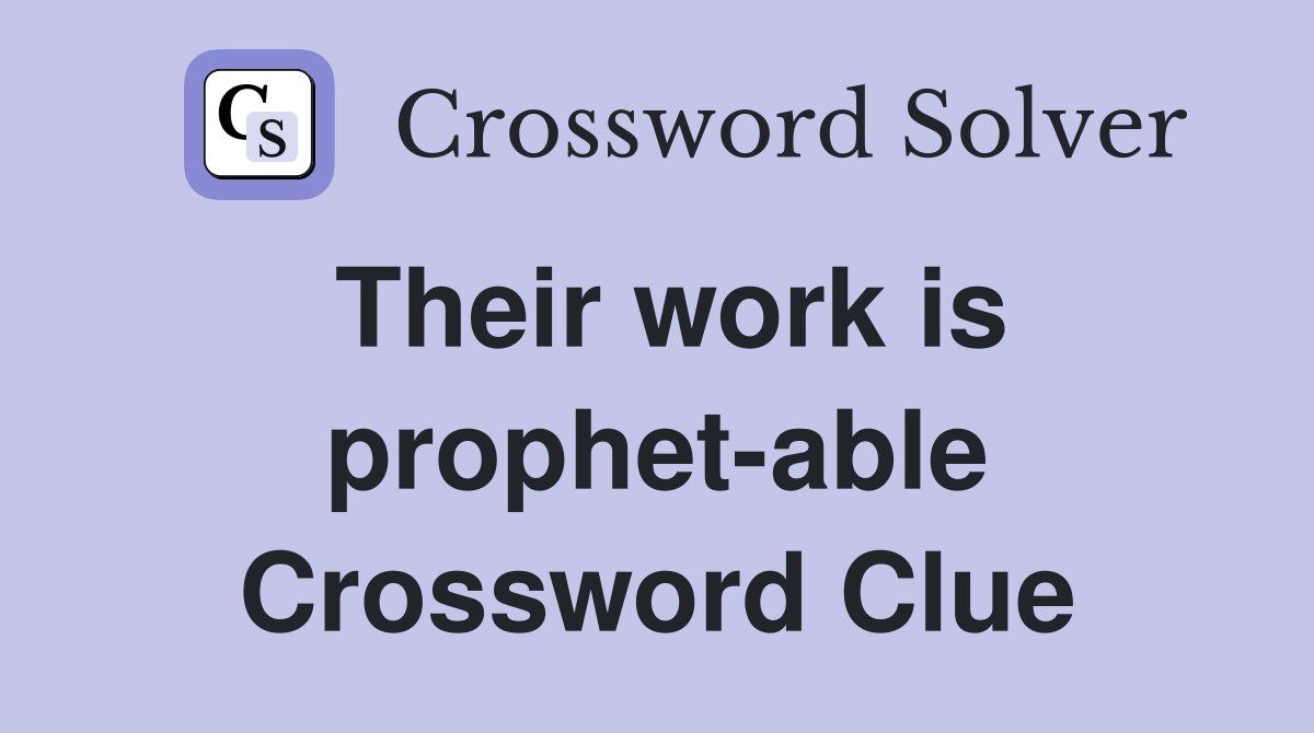 Their work is prophet-able Crossword Clue