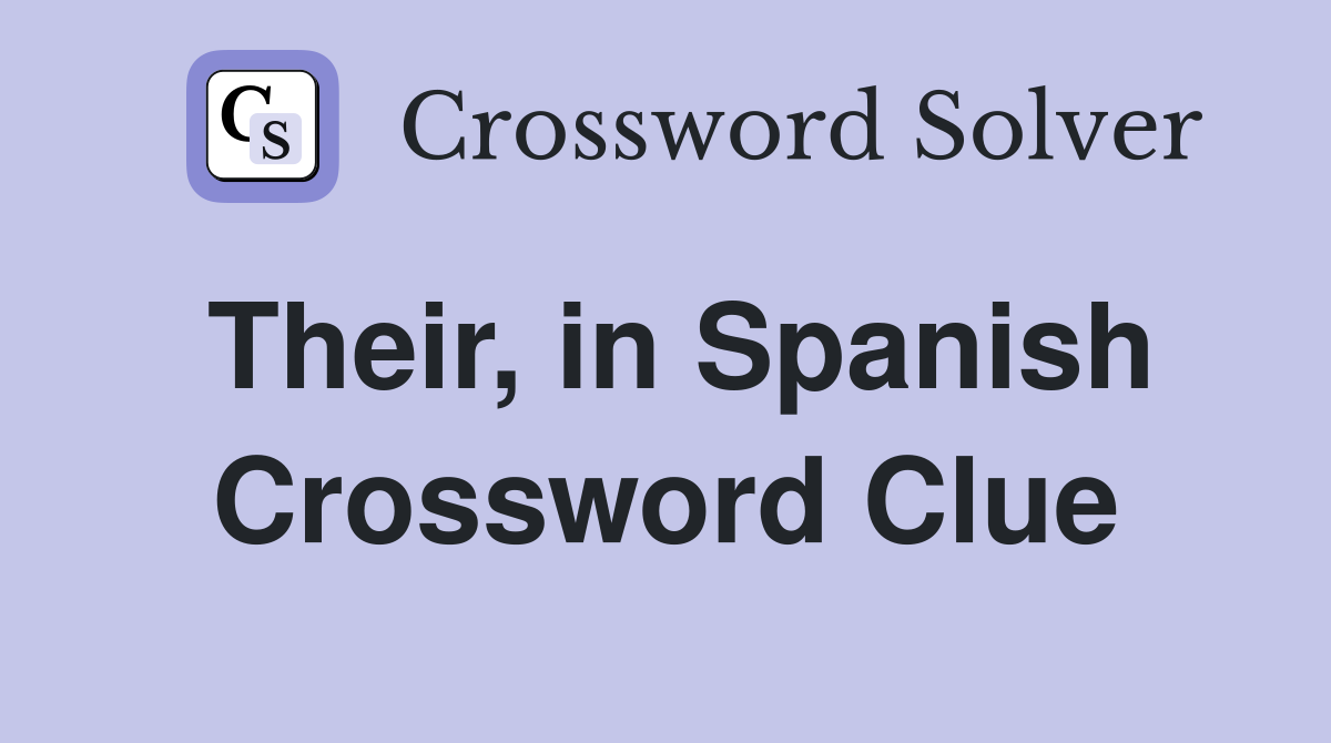 Their, in Spanish Crossword Clue