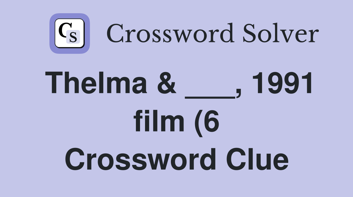 Thelma 1991 film (6) Crossword Clue Answers Crossword Solver Thelma 1991 film (6) Crossword Clue Answers Crossword Solver