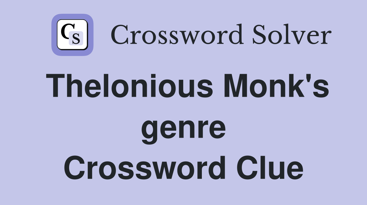 Thelonious Monk's genre Crossword Clue