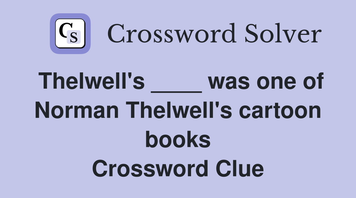 Thelwell's ____ was one of Norman Thelwell's cartoon books Crossword Clue