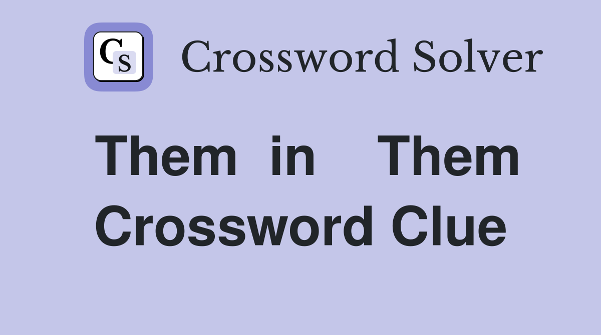 Them  in    Them Crossword Clue
