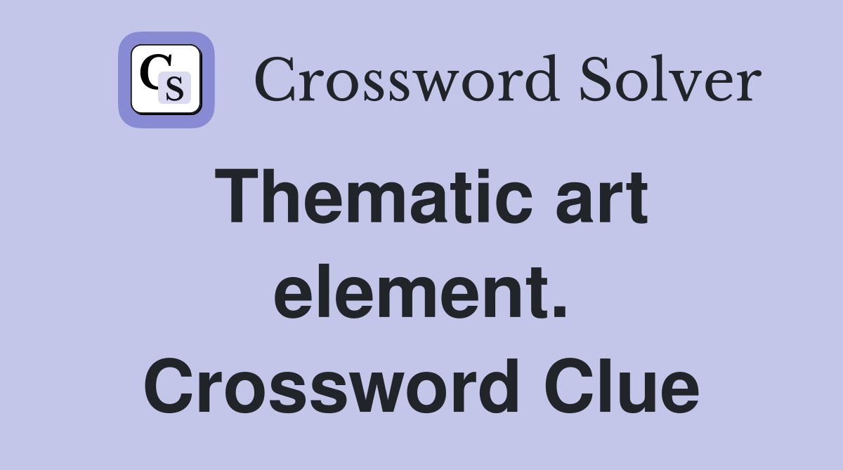 Thematic art element. Crossword Clue