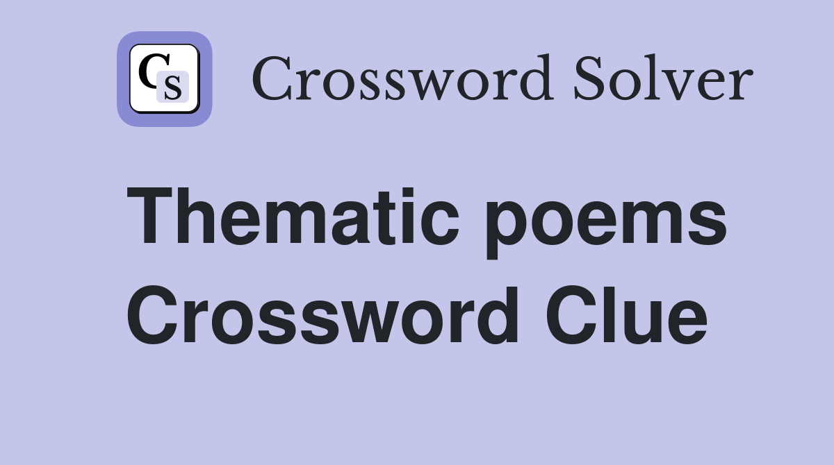 Thematic poems Crossword Clue