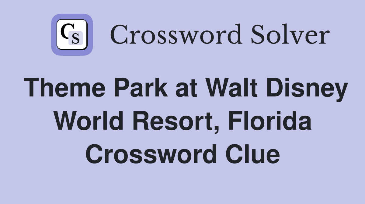 Theme Park at Walt Disney World Resort, Florida Crossword Clue