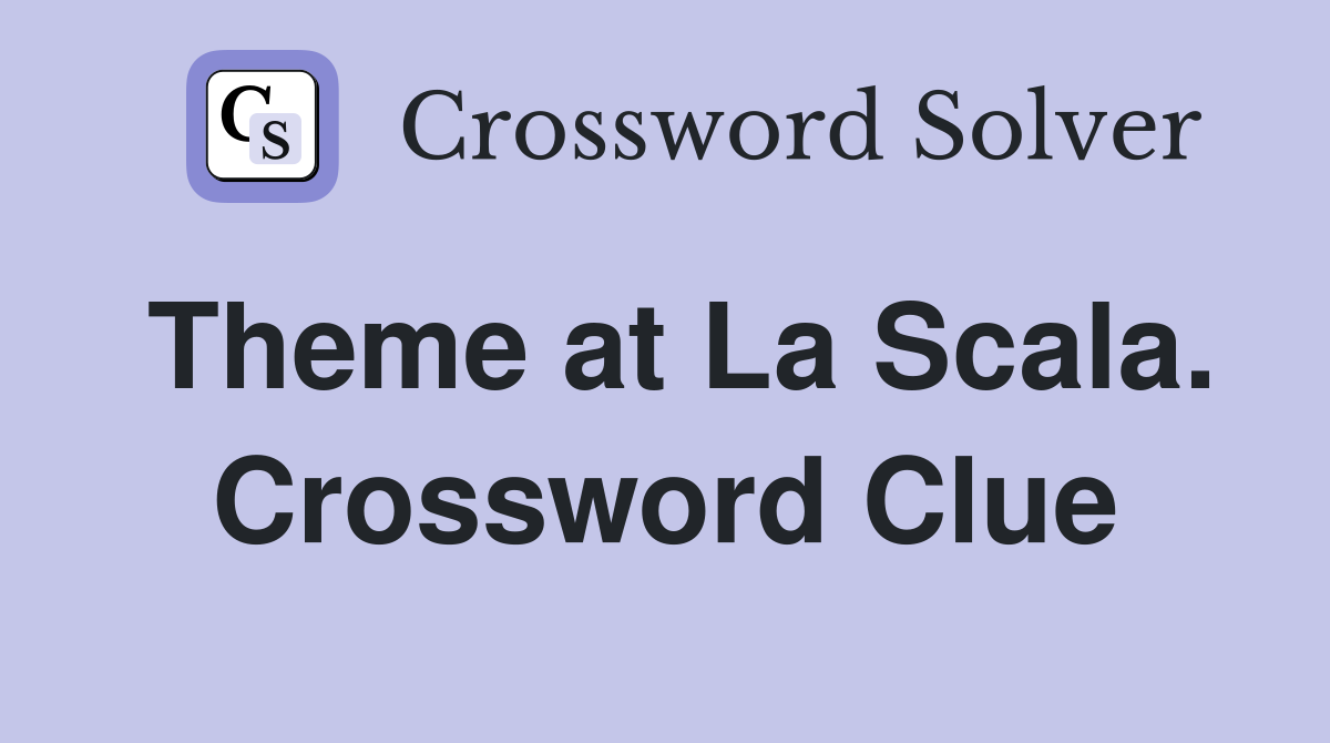Theme at La Scala. Crossword Clue