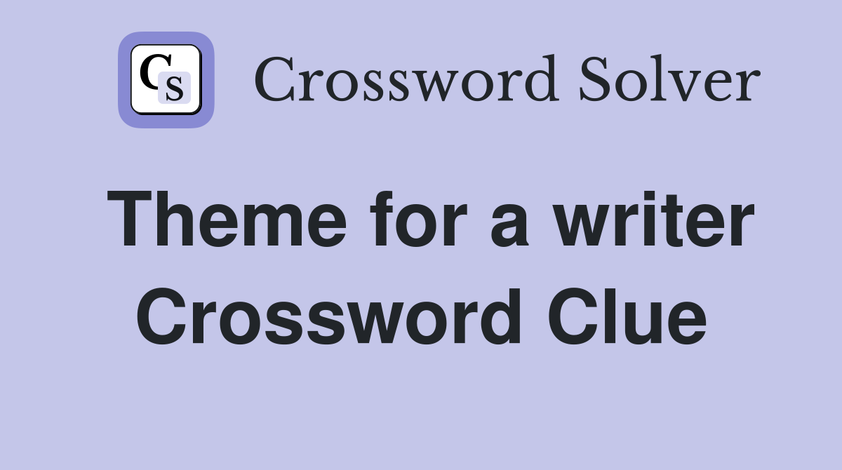 Theme for a writer Crossword Clue