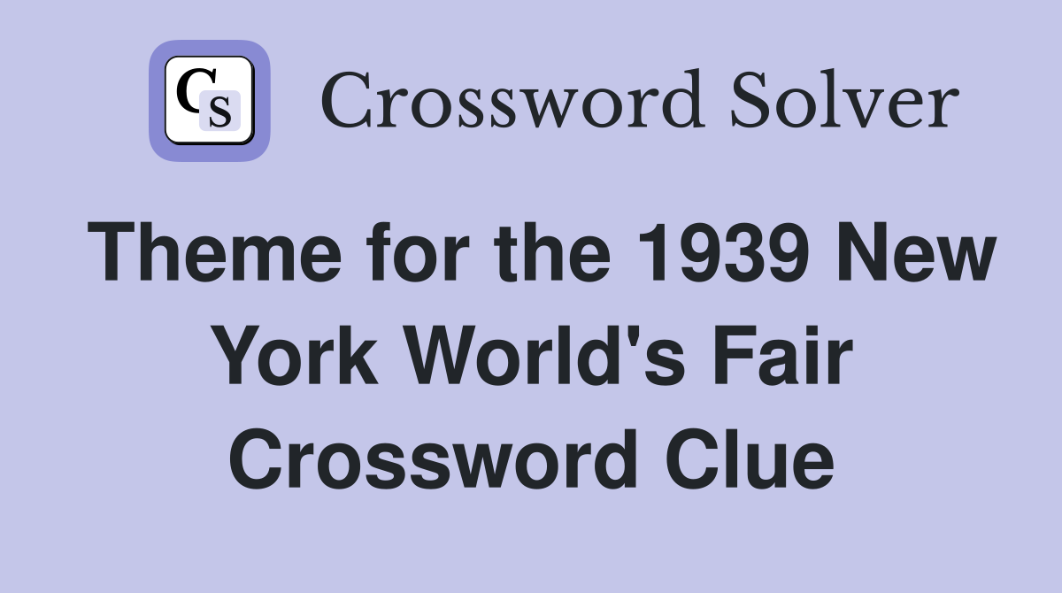 Theme for the 1939 New York World's Fair Crossword Clue