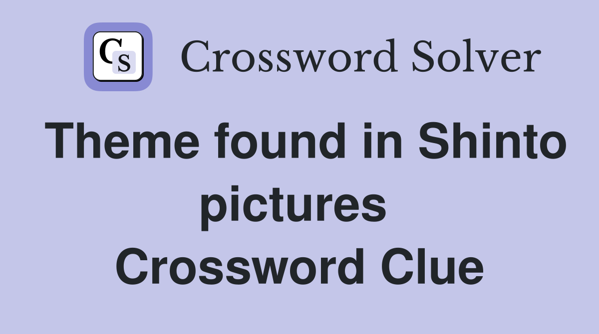 Theme found in Shinto pictures  Crossword Clue