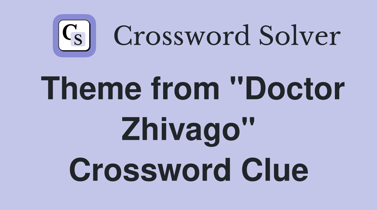 Theme from "Doctor Zhivago" Crossword Clue