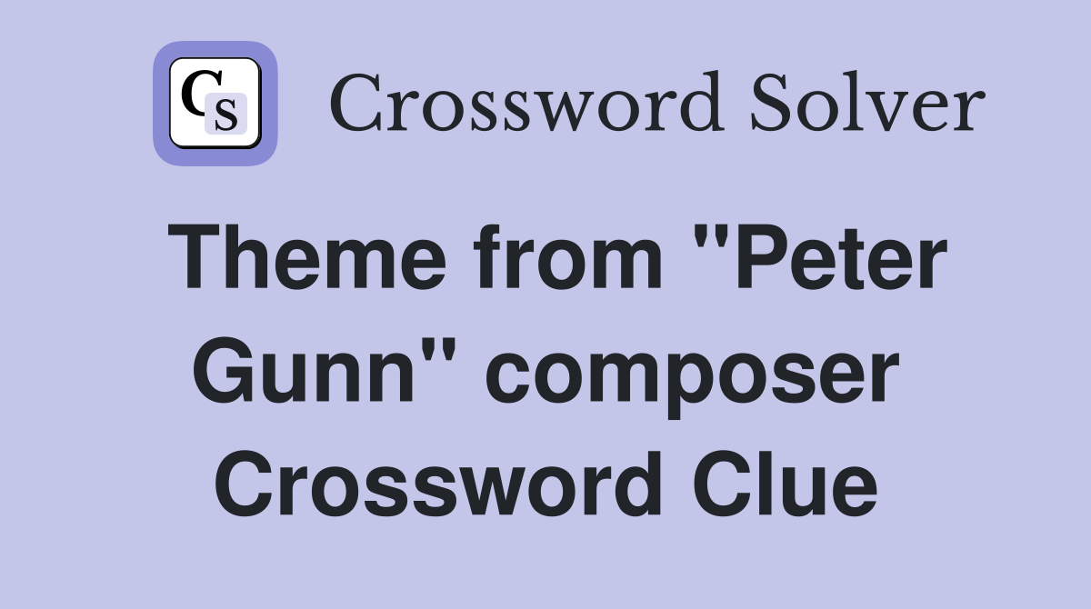 Theme from "Peter Gunn" composer Crossword Clue