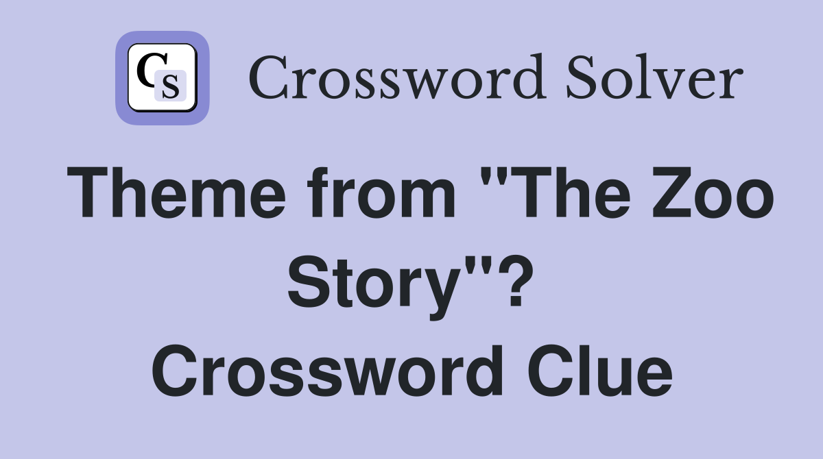 Theme from "The Zoo Story"? Crossword Clue