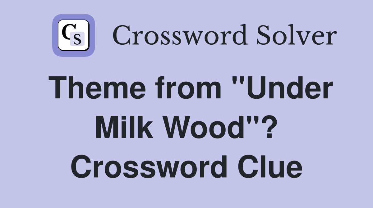 Theme from "Under Milk Wood"? Crossword Clue