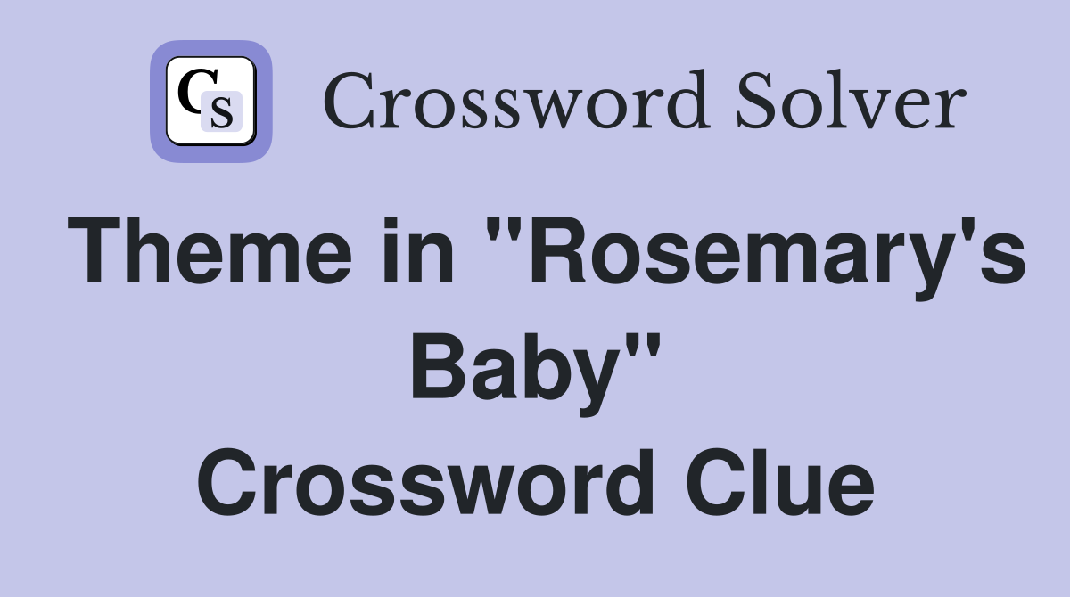 Theme in "Rosemary's Baby" Crossword Clue
