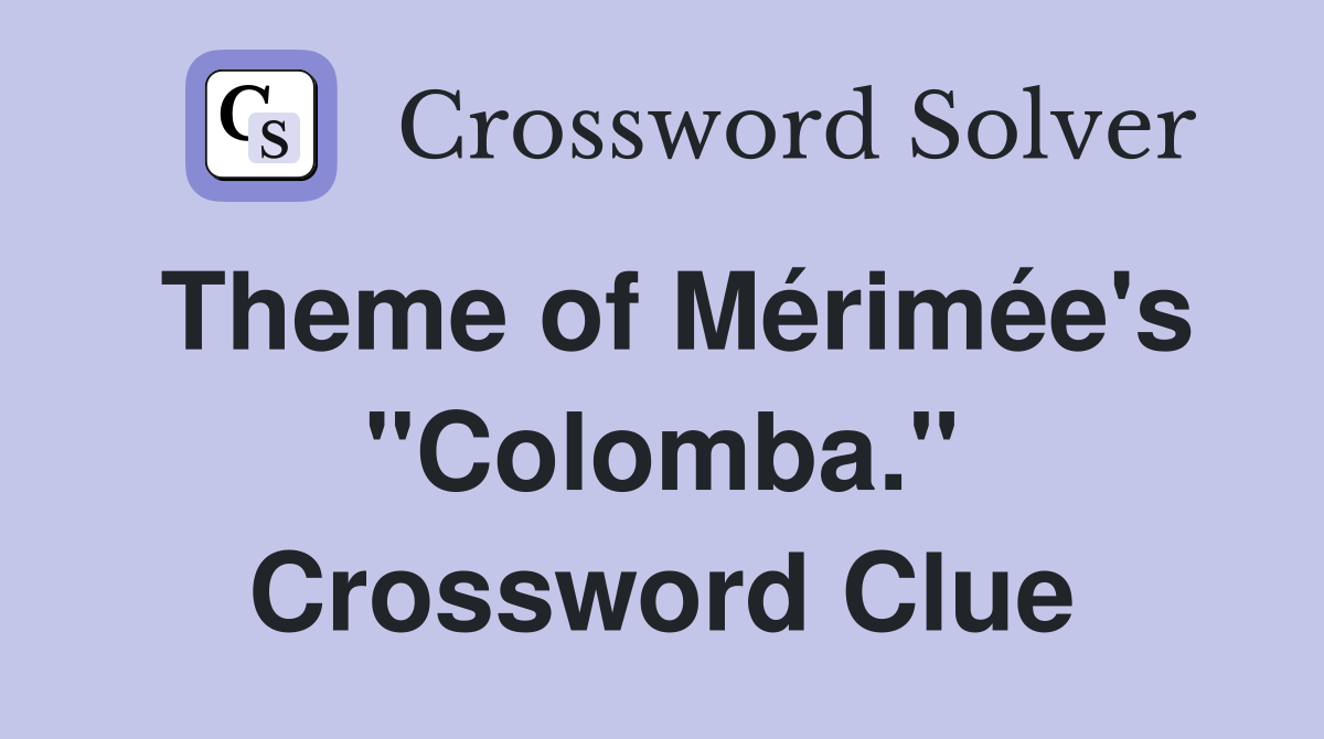 Theme of Mérimée's "Colomba." Crossword Clue