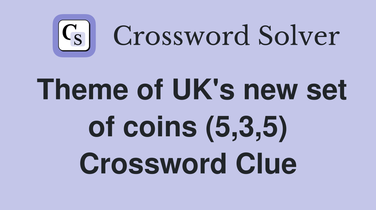 Theme of UK's new set of coins (5,3,5) Crossword Clue