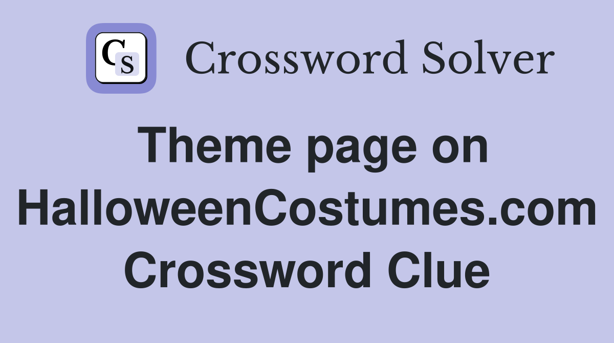 Theme page on HalloweenCostumes.com Crossword Clue