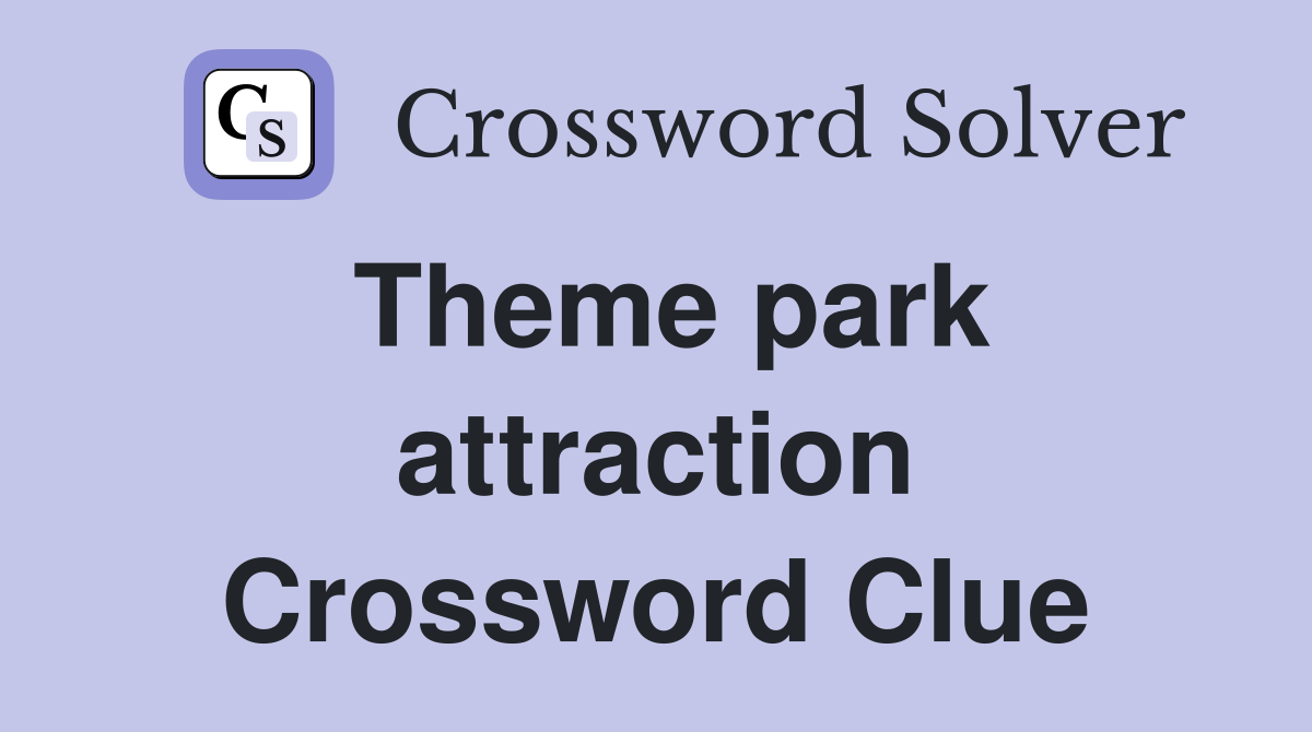Theme park attraction Crossword Clue