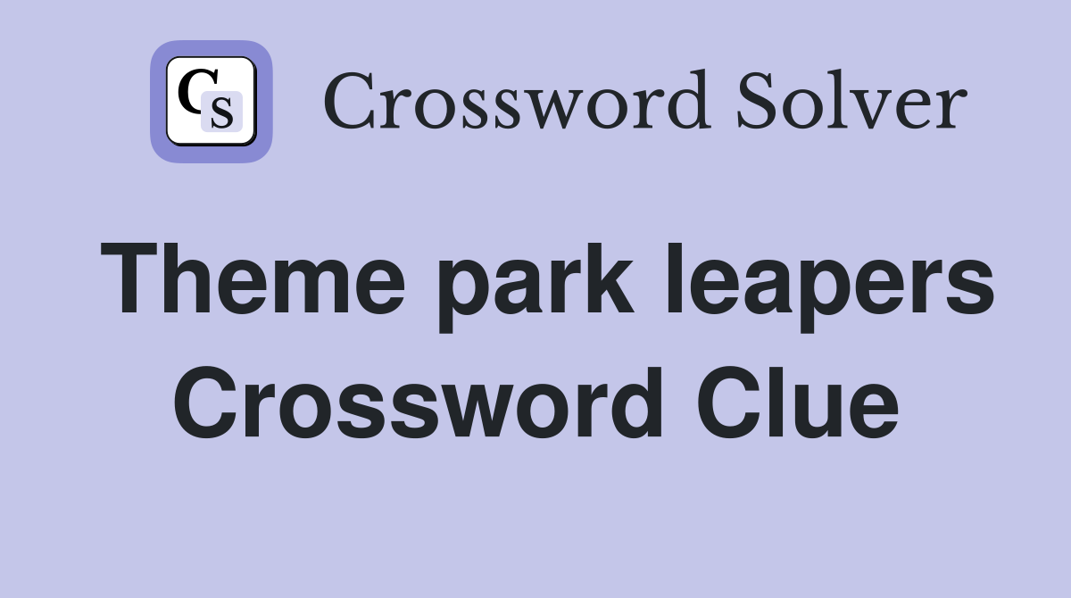 Theme park leapers Crossword Clue