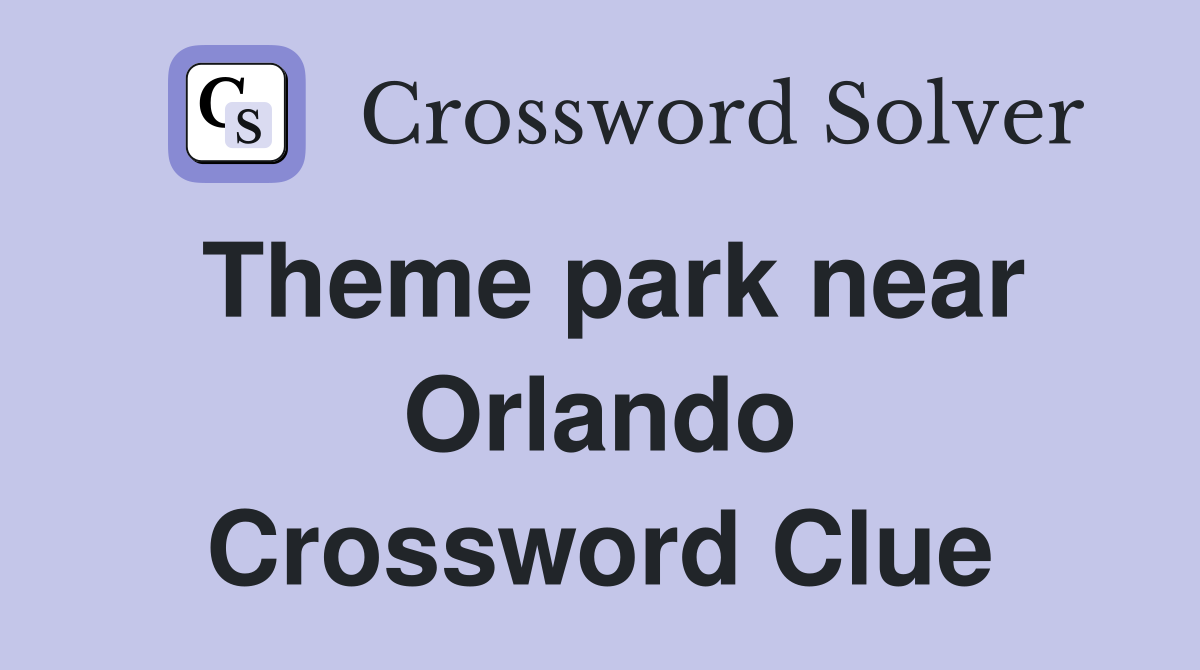 Theme park near Orlando Crossword Clue