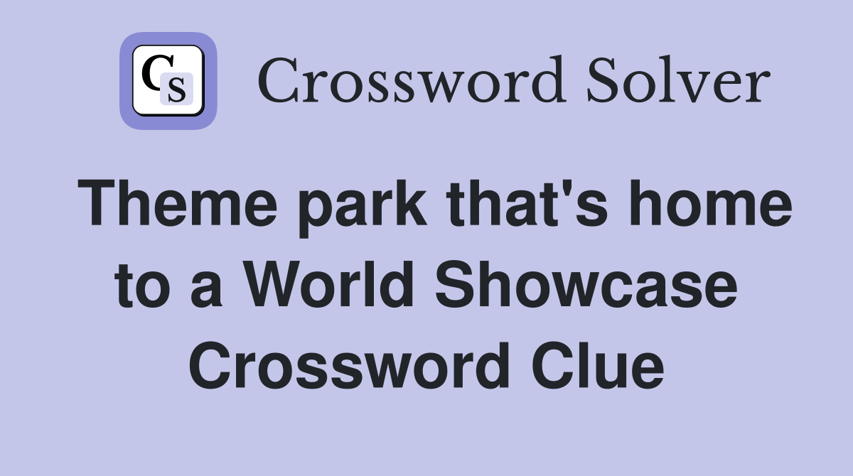 Theme park that's home to a World Showcase Crossword Clue