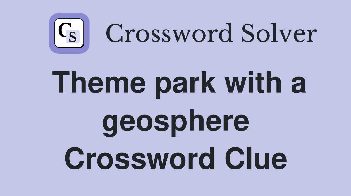 Theme park with a geosphere Crossword Clue