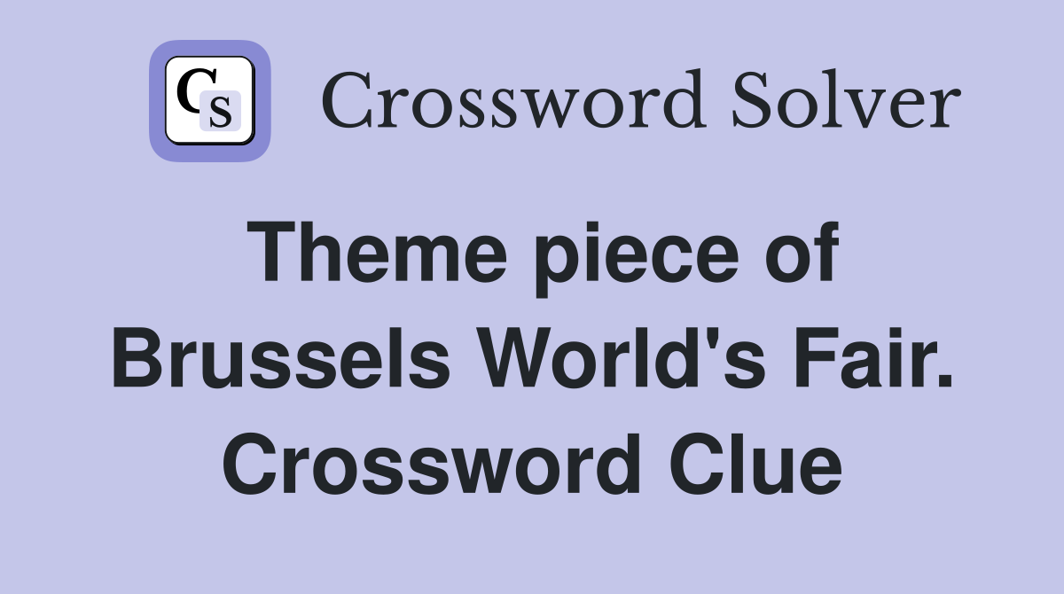 Theme piece of Brussels World's Fair. Crossword Clue