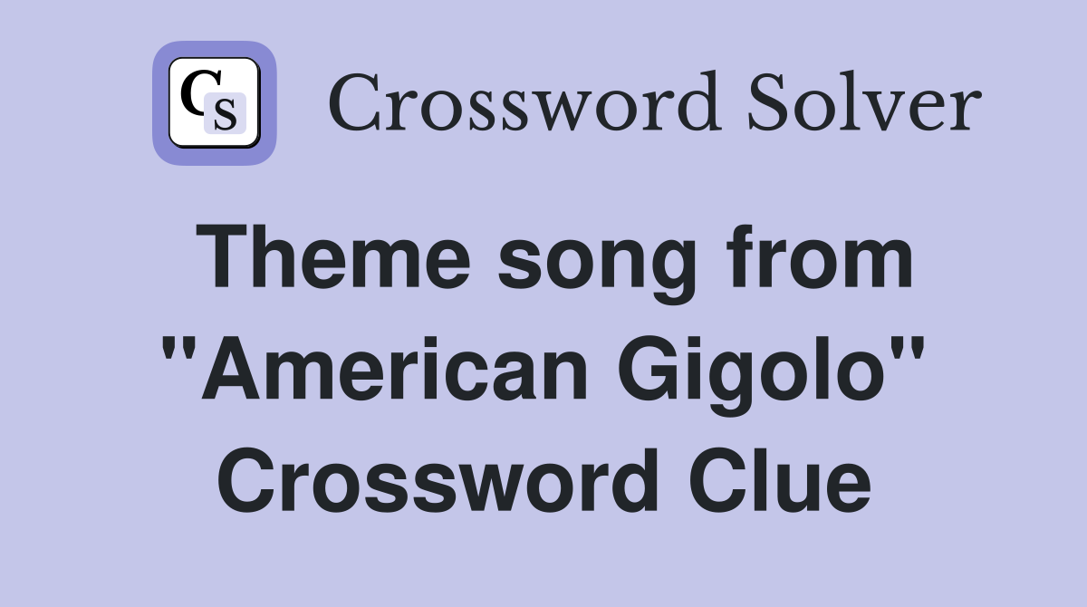 Theme song from "American Gigolo" Crossword Clue
