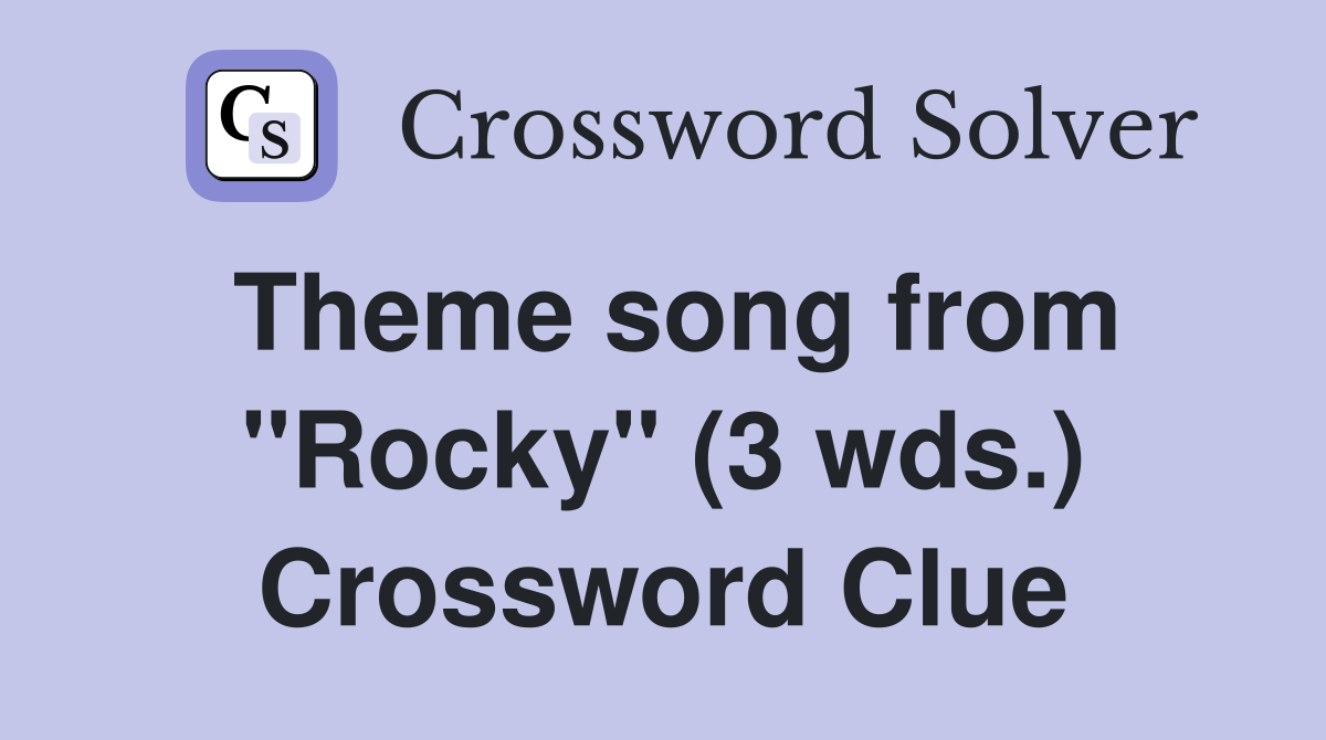 Theme song from "Rocky" (3 wds.) Crossword Clue