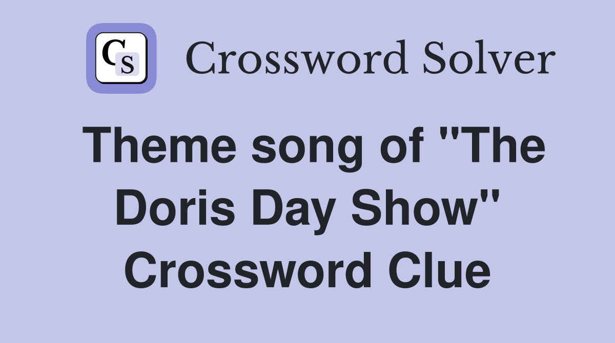 Theme song of "The Doris Day Show" Crossword Clue