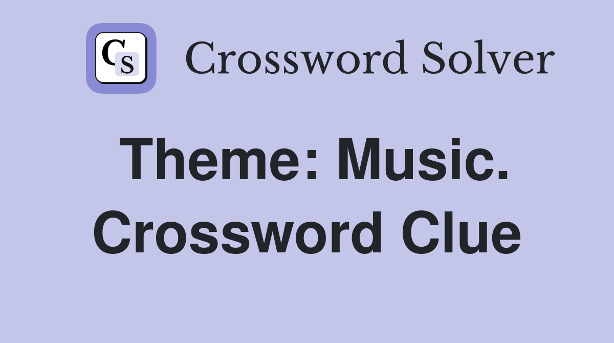 Theme: Music. Crossword Clue